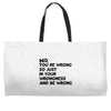 no. you're wrong Weekender Totes
