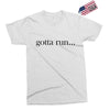 gotta run Exclusive T-shirt