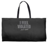 feel violated Weekender Totes