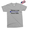 gaming mana low need milk Exclusive T-shirt
