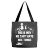 This Is Why We Can't Have Nice Things Tote Bags