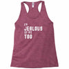 i'm jealous of me too Racerback Tank