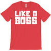 like a boss T-Shirt