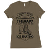 I Don't Need Therapy Just to Go Ice Skating Ladies Fitted T-Shirt