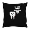 be kind i have fillings too Throw Pillow