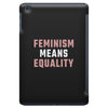 Feminism Means Equality iPad Mini