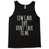 low carb day don't talk to me Tank Top