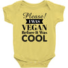 please i was vegan before it was cool Baby Bodysuit