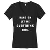 Hang On Let Me Overthink This Women's V-Neck T-Shirt