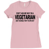 vegetarian ask yourself why not vegan food foodie tofu geek tee shirt Ladies Fitted T-Shirt