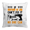 IF BROTHER IN LAW CAN'T FIX IT THAN NO ONE CAN FIX IT Throw Pillow