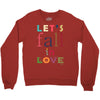 let's fall in love Crewneck Sweatshirt