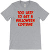 too lazy to get a halloween T-Shirt
