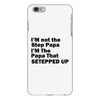 I&rsquo;M not the Step Papa I&rsquo;M The Papa That STEPPED UP iPhone 6/6s Plus Case