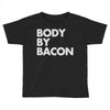 body by bacon Toddler T-shirt