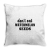Don't Eat Watermelon Throw Pillow