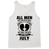 All Men Are Created Equal But Only The Best Are Born In July Tank Top