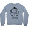 queens are born in march (2) Crewneck Sweatshirt