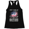 Veteran Don't Thank Me Thank My Brothers Who Never Came Back Racerback Tank