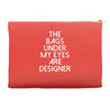 the bags under my eyes are designer fashion humor funny Accessory Pouches