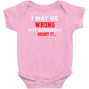 i may be wrong Baby Bodysuit