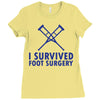 I Survived Foot Surgery Ladies Fitted T-Shirt