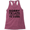 sorry i'm late Racerback Tank