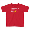 i just want to drink beer and brick Toddler T-shirt