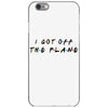 i got off the plane iPhone 6/6s Case