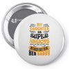 My Daughter Is Super Awesome Her Daddy Pin-back button