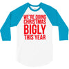we're doing christmas bigly this year 3/4 Sleeve Shirt