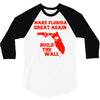 make florida great again 3/4 Sleeve Shirt