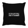 nothing is impossible with a hammer Throw Pillow