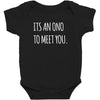 its an ono to meet you Baby Bodysuit