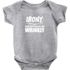 Irony The Opposite of Wrinkly Baby Onesie