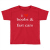 boobs &amp; fast cars Toddler T-shirt