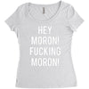 hey moron! 1 Women's Triblend Scoop T-shirt
