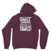 being single drinking doubles seeing triple Hoodie
