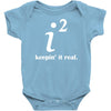 keepin' it real Baby Onesie