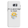 it's a good day to read Samsung Galaxy S7 Case
