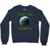 there is no planet  b earth day Crewneck Sweatshirt