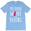 melanin wine and books T-Shirt