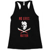 no lives matter 1 Racerback Tank