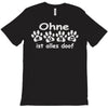 ohne hund ist alles doof T-Shirt
