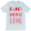 dad a son's first hero a daughters first love 3 T-Shirt