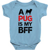 a pug is my bff Baby Bodysuit