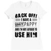 back off i have a crazy pappy and i'm not afraid to user him Ladies Fitted T-Shirt