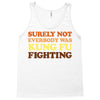Surely Not Everybody Was Kung Fu Fighting Tank Top
