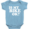 is my bike ok Baby Bodysuit