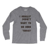 really didn't want to be here today girls Long Sleeve Shirts